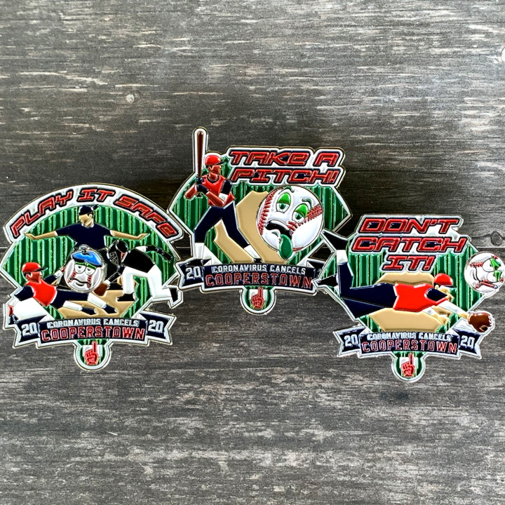 Play It Safe! Take A Pitch! Don't Catch It! Limited-Edition. Cooperstown Trading Pins. 2020 Canceled. Because baseball trading pins are an essential part of the Cooperstown experience, we are remembering the season that never was with a commemorative set of CORONAVIRUS CANCELED COOPERSTOWN pins. These oversized 2.5